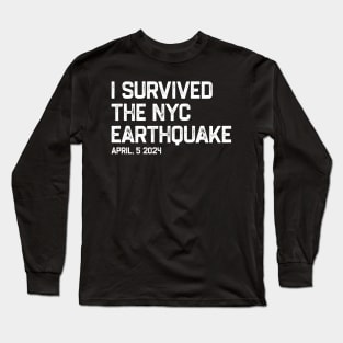 I survived the nyc earthquake 2024 Long Sleeve T-Shirt